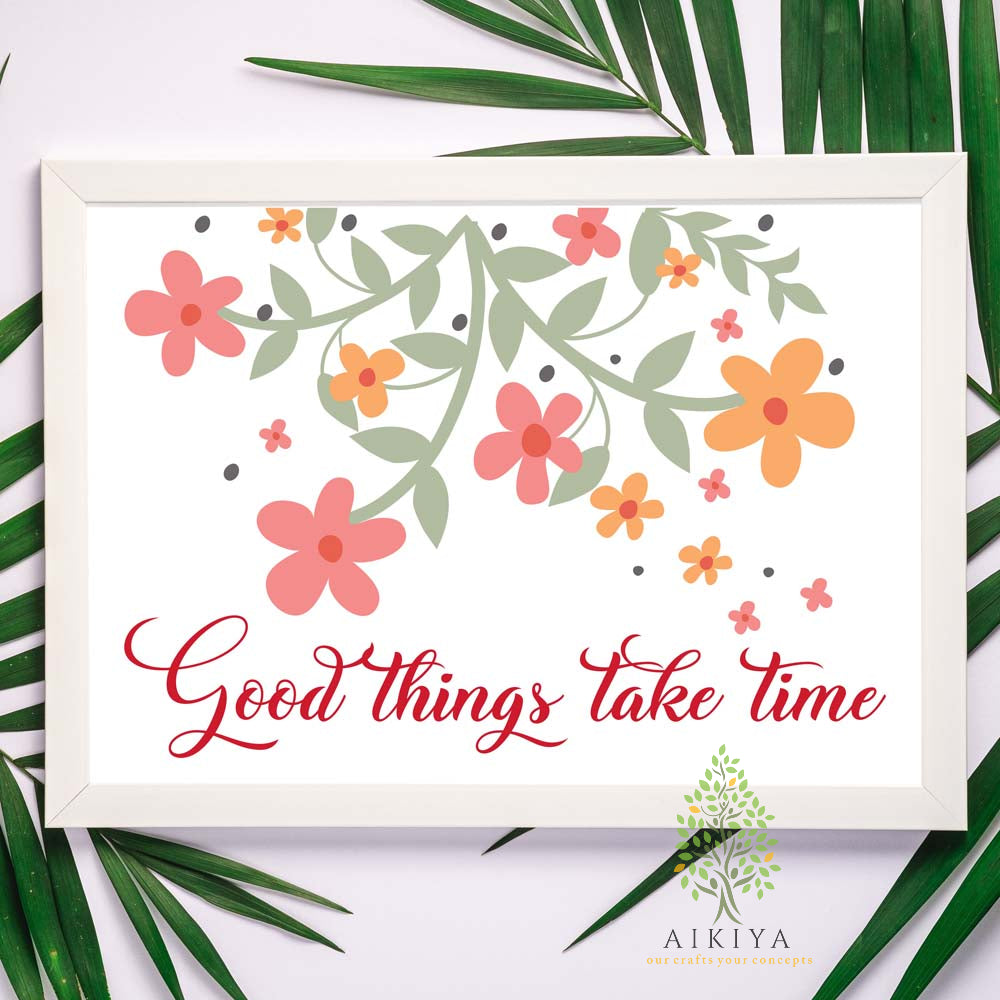 Good Things Take Time 13X9