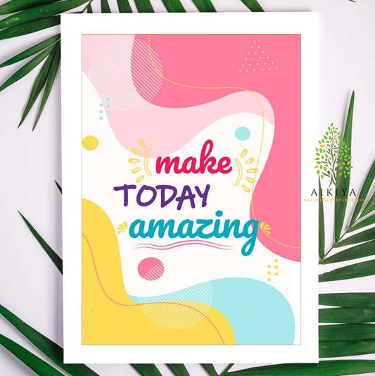 Make Today Amazing (7 X 9)